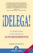 ¡delega!: un modelo para crear equipos de alto rendimiento-donna m. genett-9788495787774 ¡delega!: un modelo para crear equipos de alto rendimiento-donna m. genett-9788495787774