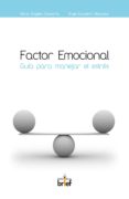 factor emocional. guia para manejar el estres.-maria angeles chavarria aznar-9788495895974 factor emocional. guia para manejar el estres.-maria angeles chavarria aznar-9788495895974