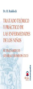 tratado teorico y practico de las enfermedades de los niños: su t ratamiento general y homeopatico-h. ruddoch-9788496079274 tratado teorico y practico de las enfermedades de los niños: su t ratamiento general y homeopatico-h. ruddoch-9788496079274