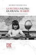 la escuela neutra graduada de gijon-macrino fernandez riera-9788496119574 la escuela neutra graduada de gijon-macrino fernandez riera-9788496119574