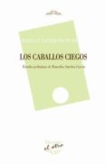 los caballos ciegos: estudio preliminar de remedios sanchez garci a-mariluz escribano pueo-9788496313774 los caballos ciegos: estudio preliminar de remedios sanchez garci a-mariluz escribano pueo-9788496313774