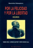 por la felicidad y por la libertad: discursos (el viejo topo)-maximilien robespirre-9788496356474 por la felicidad y por la libertad: discursos (el viejo topo)-maximilien robespirre-9788496356474