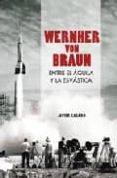 wernher von braun entre el aguila y la esvastica-javier casado-9788496614574 wernher von braun entre el aguila y la esvastica-javier casado-9788496614574