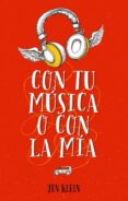 con tu música o con la mía-jen klein-9788496886674 con tu música o con la mía-jen klein-9788496886674