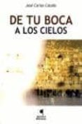 de tu boca a los cielos-jose carlos cataño-9788496887374 de tu boca a los cielos-jose carlos cataño-9788496887374