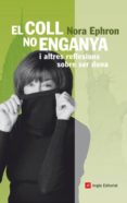 el coll no enganya i altres reflexions sobre ser dona-nora ephron-9788496970274 el coll no enganya i altres reflexions sobre ser dona-nora ephron-9788496970274