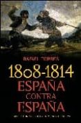1808-1814: españa contra españa: claves y horrores de la primera guerra civil-rafael torres-9788497347174 1808-1814: españa contra españa: claves y horrores de la primera guerra civil-rafael torres-9788497347174