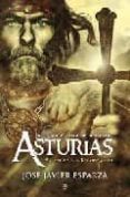 la gran aventura del reino de asturias: asi empezo la reconquista-jose javier esparza-9788497348874 la gran aventura del reino de asturias: asi empezo la reconquista-jose javier esparza-9788497348874