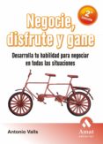 negocie, disfrute y gane (2ª ed.): desarrolla tu habilidad para n egociar en todas las situaciones-antonio valls-9788497352574 negocie, disfrute y gane (2ª ed.): desarrolla tu habilidad para n egociar en todas las situaciones-antonio valls-9788497352574