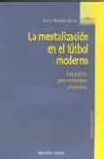 la mentalizacion en el futbol moderno: guia practica para entrena dores y futbolistas-david boillos garcia-9788497424974 la mentalizacion en el futbol moderno: guia practica para entrena dores y futbolistas-david boillos garcia-9788497424974