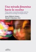 una mirada femenina hacia la cocaina: veinte mujeres consumidoras hablan sobre los problemas de esta droga en la españa de hoy-joan pallares-david martinez oró-9788497433174 una mirada femenina hacia la cocaina: veinte mujeres consumidoras hablan sobre los problemas de esta droga en la españa de hoy-joan pallares-david martinez oró-9788497433174