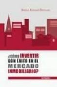 como invertir con exito en el mercado inmobiliario-gonzalo bernardos dominguez-9788497451574 como invertir con exito en el mercado inmobiliario-gonzalo bernardos dominguez-9788497451574