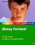 ¡estoy furioso! como tratar la colera y la agresividad-heike baum-9788497540674 ¡estoy furioso! como tratar la colera y la agresividad-heike baum-9788497540674