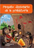 pequeño diccionario de la prehistoria (la biblioteca del saber)-9788497543774 pequeño diccionario de la prehistoria (la biblioteca del saber)-9788497543774