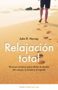 relajacion total: tecnicas curativas para aliviar la tension del cuerpo, la mente y el espiritu-john r. harvey-9788497544474 relajacion total: tecnicas curativas para aliviar la tension del cuerpo, la mente y el espiritu-john r. harvey-9788497544474