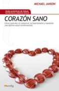 corazon sano: como controlar el colesterol, la hipertension y man tener una optima salud cardiovascular-michael janson-9788497633574 corazon sano: como controlar el colesterol, la hipertension y man tener una optima salud cardiovascular-michael janson-9788497633574