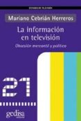la informacion en television: obsesion mercantil y politica-mariano cebrian herreros-9788497840774 la informacion en television: obsesion mercantil y politica-mariano cebrian herreros-9788497840774