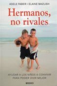 hermanos, no rivales-adele faber-elaine mazlish-9788497990974 hermanos, no rivales-adele faber-elaine mazlish-9788497990974