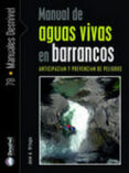 manual de aguas vivas en barrancos: anticipacion y prevencion de peligros-jose a. ortega becerril-9788498291674 manual de aguas vivas en barrancos: anticipacion y prevencion de peligros-jose a. ortega becerril-9788498291674