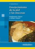 envejecimiento de la piel y las mucosas: fundamentos clinicos y e nfoque integral-camil castelo-branco flores-9788498352474 envejecimiento de la piel y las mucosas: fundamentos clinicos y e nfoque integral-camil castelo-branco flores-9788498352474