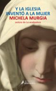 y la iglesia invento a la mujer-michela murgia-9788498384574 y la iglesia invento a la mujer-michela murgia-9788498384574