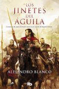 los jinetes del aguila-alejandro blanco-9788498729474 los jinetes del aguila-alejandro blanco-9788498729474
