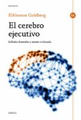 el cerebro ejecutivo: lobulos frontales y mente civilizada-elkhonon goldberg-9788498928174 el cerebro ejecutivo: lobulos frontales y mente civilizada-elkhonon goldberg-9788498928174