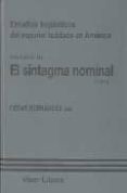 el sintagma nominal (vol. 3. parte 1): estudios linguisticos del español hablado en america-9788498950274 el sintagma nominal (vol. 3. parte 1): estudios linguisticos del español hablado en america-9788498950274