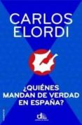 ¿quienes mandan de verdad en españa?-carlos elordi-9788499186474 ¿quienes mandan de verdad en españa?-carlos elordi-9788499186474
