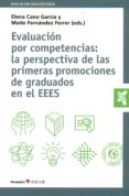 evaluacion por competencias: la perspectiva de las primeras promo ciones de graduados en el eees-elena cano garcia-9788499218274 evaluacion por competencias: la perspectiva de las primeras promo ciones de graduados en el eees-elena cano garcia-9788499218274