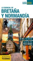 lo esencial de bretaña y normandia 2016 (guia viva) (7ª ed.)-yara bermejo-carlos dominguez-9788499357874 lo esencial de bretaña y normandia 2016 (guia viva) (7ª ed.)-yara bermejo-carlos dominguez-9788499357874