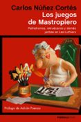los juegos de mastropiero-carlos nuñez cortes-9788499425474 los juegos de mastropiero-carlos nuñez cortes-9788499425474