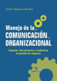 manejo de la comunicacion organizacional-jesus timoteo alvarez-9788499694474 manejo de la comunicacion organizacional-jesus timoteo alvarez-9788499694474