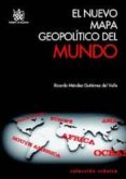 el nuevo mapa geopolitico del mundo-ricardo mendez gutierrez del valle-9788499850474 el nuevo mapa geopolitico del mundo-ricardo mendez gutierrez del valle-9788499850474