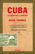 cuba: la lucha por la libertad-hugh thomas-9788499928074 cuba: la lucha por la libertad-hugh thomas-9788499928074