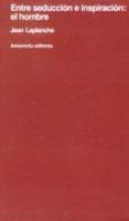entre seduccion e inspiracion: el hombre-jean laplanche-9789505180974 entre seduccion e inspiracion: el hombre-jean laplanche-9789505180974