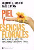 piel y esencias florales: patologias de la piel y su tratamiento con terapia floral-eduardo h. grecco-9789507541674 piel y esencias florales: patologias de la piel y su tratamiento con terapia floral-eduardo h. grecco-9789507541674