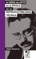 la obra de arte en la epoca de su reproductibilidad tecnica-walter benjamin-9789508892874 la obra de arte en la epoca de su reproductibilidad tecnica-walter benjamin-9789508892874