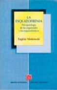 la esquizofrenia: psicopatologia de los esquizoides y los esquizo frenicos-eugene minkowski-9789681659974 la esquizofrenia: psicopatologia de los esquizoides y los esquizo frenicos-eugene minkowski-9789681659974
