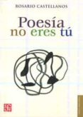 poesia no eres tu (4ª ed.)-rosario castellanos-9789681671174 poesia no eres tu (4ª ed.)-rosario castellanos-9789681671174