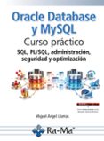 Oracle Database y MySQL. Curso práctico. SQL, PL/SQL, administración, seguridad y optimización-18781644-otro-formato