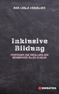 INKLUSIVE BILDUNG: STRATEGIEN ZUR ERFÜLLUNG DER BEDÜRFNISSE ALLER SCHÜLER  (edición en alemán)