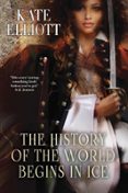 THE HISTORY OF THE WORLD BEGINS IN ICE  (edición en inglés)