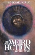 THE BEST WEIRD FICTION OF THE YEAR, VOL. 1