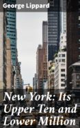 Libro electronico descarga pdf NEW YORK: ITS UPPER TEN AND LOWER MILLION 4057664589484 de GEORGE LIPPARD in Spanish