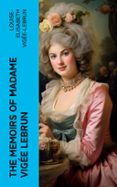 Libro electrónico gratuito para la descarga de iPod THE MEMOIRS OF MADAME VIGÉE LEBRUN  (edición en inglés) (Literatura española) 4066339555884