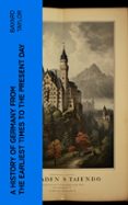 E libro pdf descarga gratis A HISTORY OF GERMANY FROM THE EARLIEST TIMES TO THE PRESENT DAY  (edición en inglés) PDF (Literatura española) de BAYARD TAYLOR