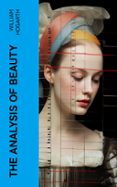 Descargar Ebook gratis hoy THE ANALYSIS OF BEAUTY  (edición en inglés) (Spanish Edition) 4066339557284 de WILLIAM HOGARTH