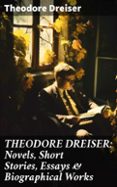 Descargar Ebook para corel draw gratis THEODORE DREISER: NOVELS, SHORT STORIES, ESSAYS & BIOGRAPHICAL WORKS  (edición en inglés) 8596547670384