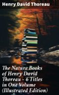 Buscar libros electrónicos descargar gratis pdf THE NATURE BOOKS OF HENRY DAVID THOREAU – 6 TITLES IN ONE VOLUME (ILLUSTRATED EDITION)  (edición en inglés) PDB PDF en español